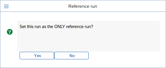 Image of the Reference run confirmation pop-up asking Set this run as the ONLY reference run?